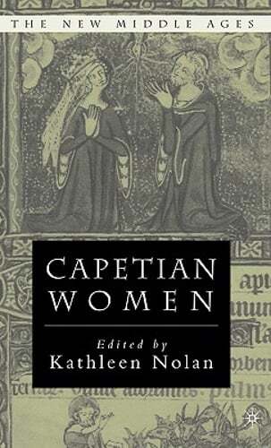 Capetian Women by K Nolan: Used