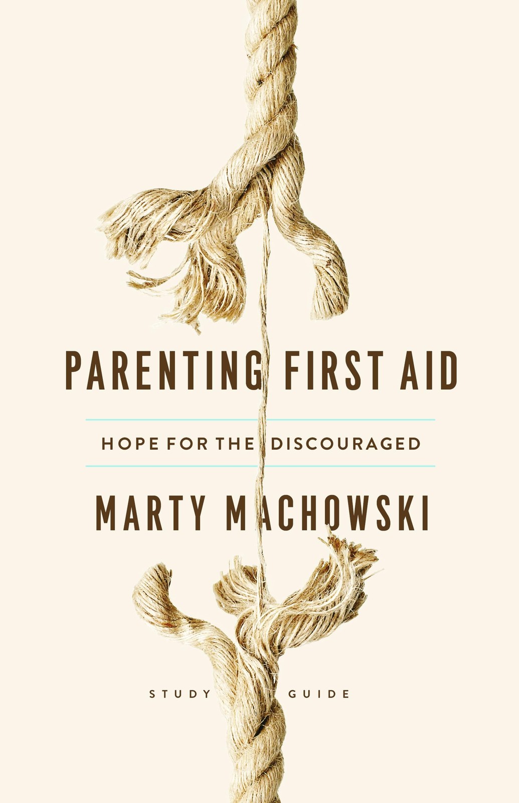 Parenting First Aid: Hope for the Discouraged, Study Guide – paperback Macho…