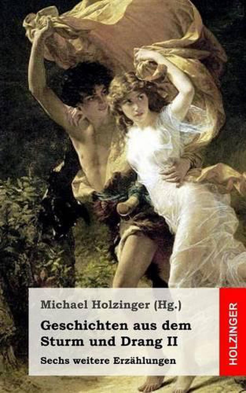 Geschichten aus dem Sturm und Drang II: Sechs weitere Erz?hlungen by Gottfried A
