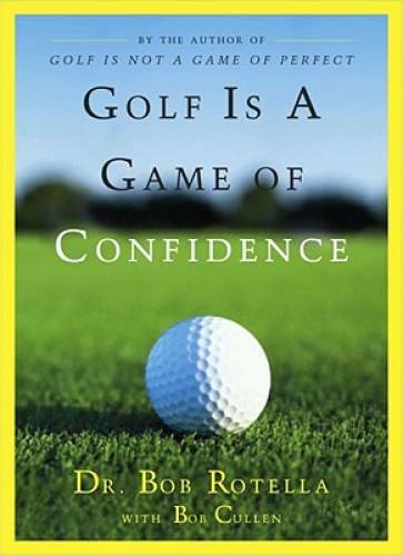 Golf Is a Game of Confidence – Hardcover By Rotella, Dr. Bob – GOOD
