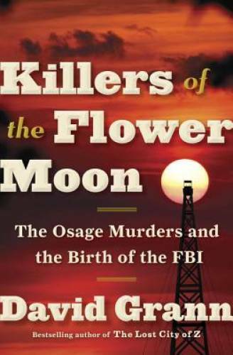 Killers of the Flower Moon: The Osage Murders and the Birt – VERY GOOD