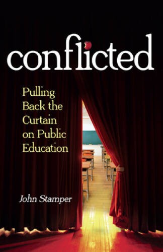 Conflicted: Pulling Back the Curtain on Public Education – Paperback – GOOD