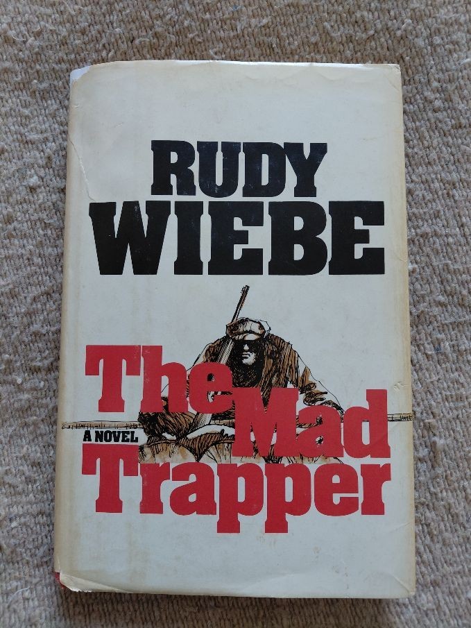 The Mad Trapper by Rudy Wiebe – McClelland and Stewart