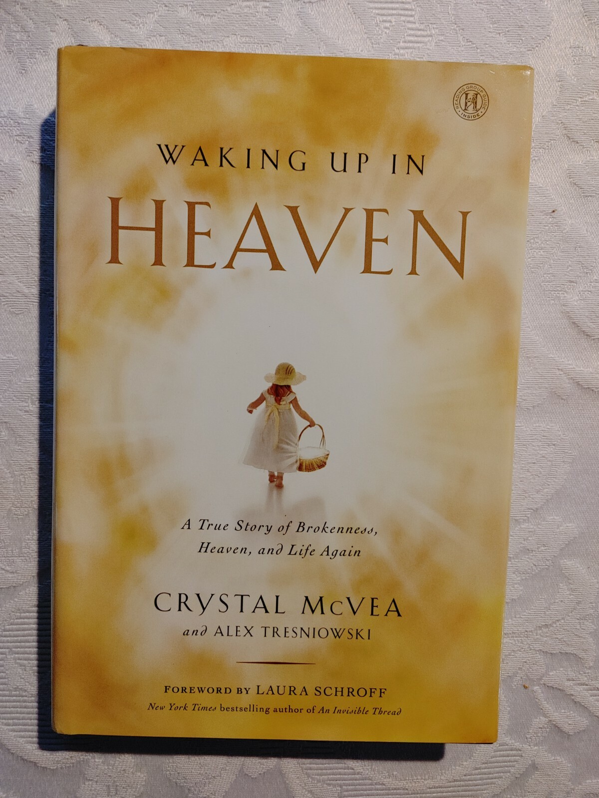 Waking Up In HEAVEN: A TRUE STORY OF BROKENNESS, HEAVEN, By Crystal Mcvea & Alex