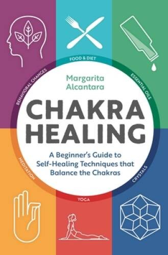 Chakra Healing: A Beginner’s Guide to Self-Healing Techniques that Balanc – GOOD