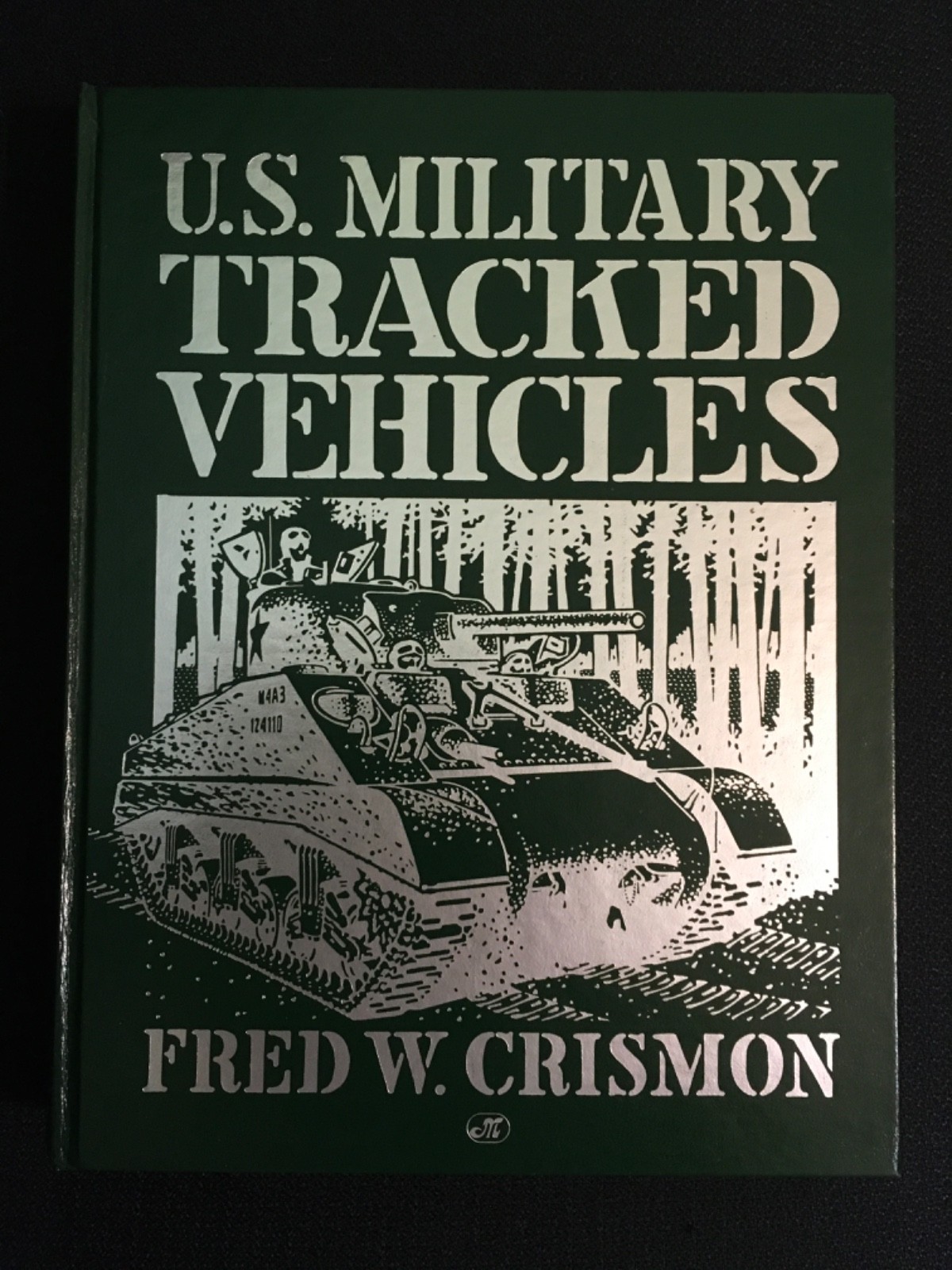 U.S. MILITARY TRACKED VEHICLES War Transport Illustrated Fred Crismon 1992 NEW!