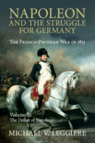 Napoleon and the Struggle for Germany : The Franco-prussian War of 1813, Pape…