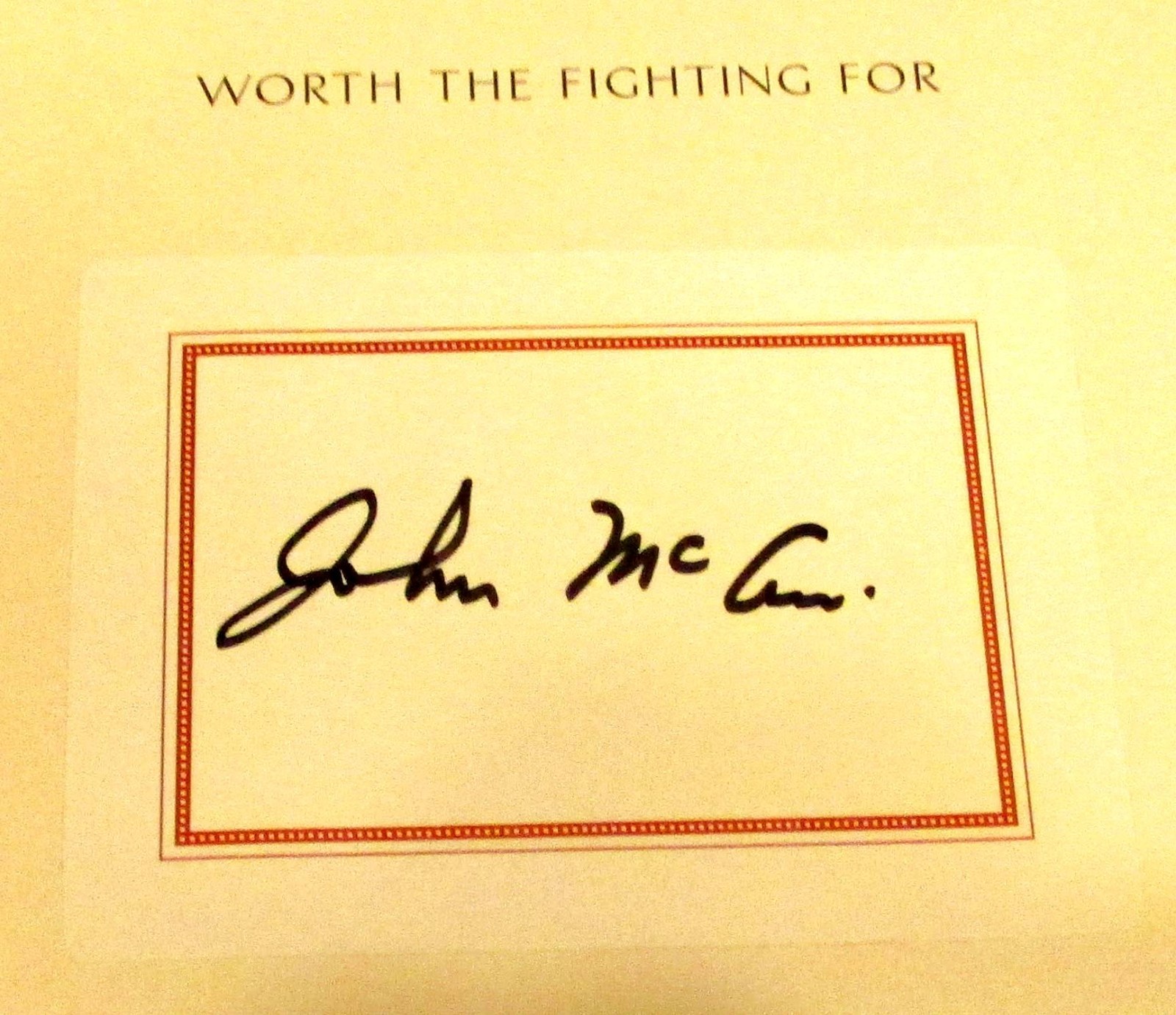 2002 Worth The Fighting For by John McCain SIGNED First Edition H/C Book D/J