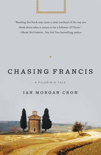 Chasing Francis: A Pilgrim’s Tale – Paperback By Cron, Ian Morgan – GOOD