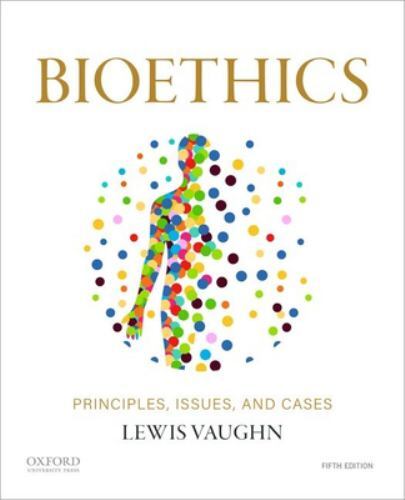 Bioethics : Principles, Issues, and Cases by Lewis Vaughn (2022, Trade…