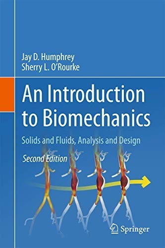 An Introduction to Biomechanics: Solids and Fluids, Analysis and Design 2nd Ed.