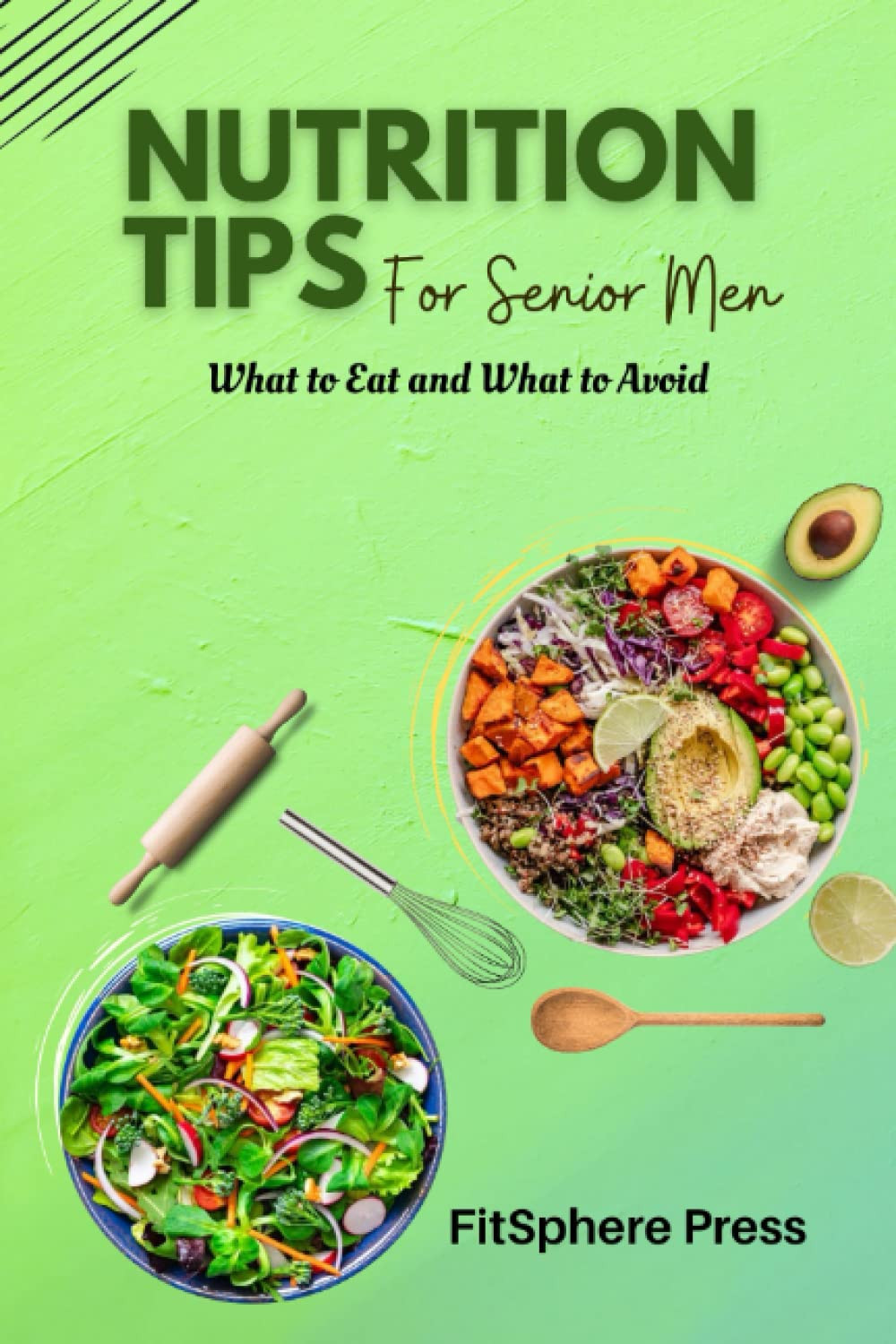 NUTRITION TIPS FOR SENIOR MEN: What to Eat and What to Avoid (Senior Men’s Healt