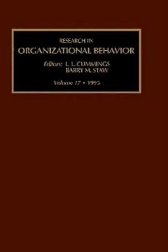 Research In Organizational Behavior, Volume 17: An Annual Series Of Analyti…