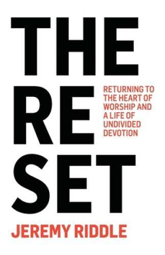 The Reset: Returning to the Heart of Worship and a Life of Undivi – VERY GOOD