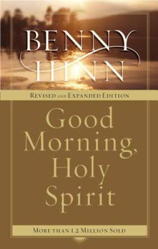 Good Morning, Holy Spirit – Paperback By Benny Hinn – GOOD