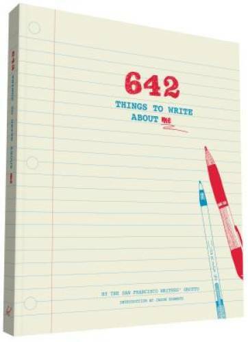 642 Things to Write About Me – Diary By The San Francisco Writers’ Grotto – GOOD