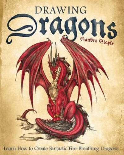 Drawing Dragons: Learn How to Create Fantastic Fire-Breat – VERY GOOD