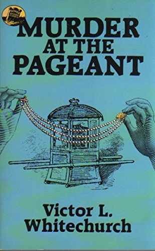 Murder at the Pageant – Paperback, by Whitechurch Victor L. – Very Good