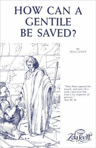How Can a Gentile Be Saved? by Zola Levitt