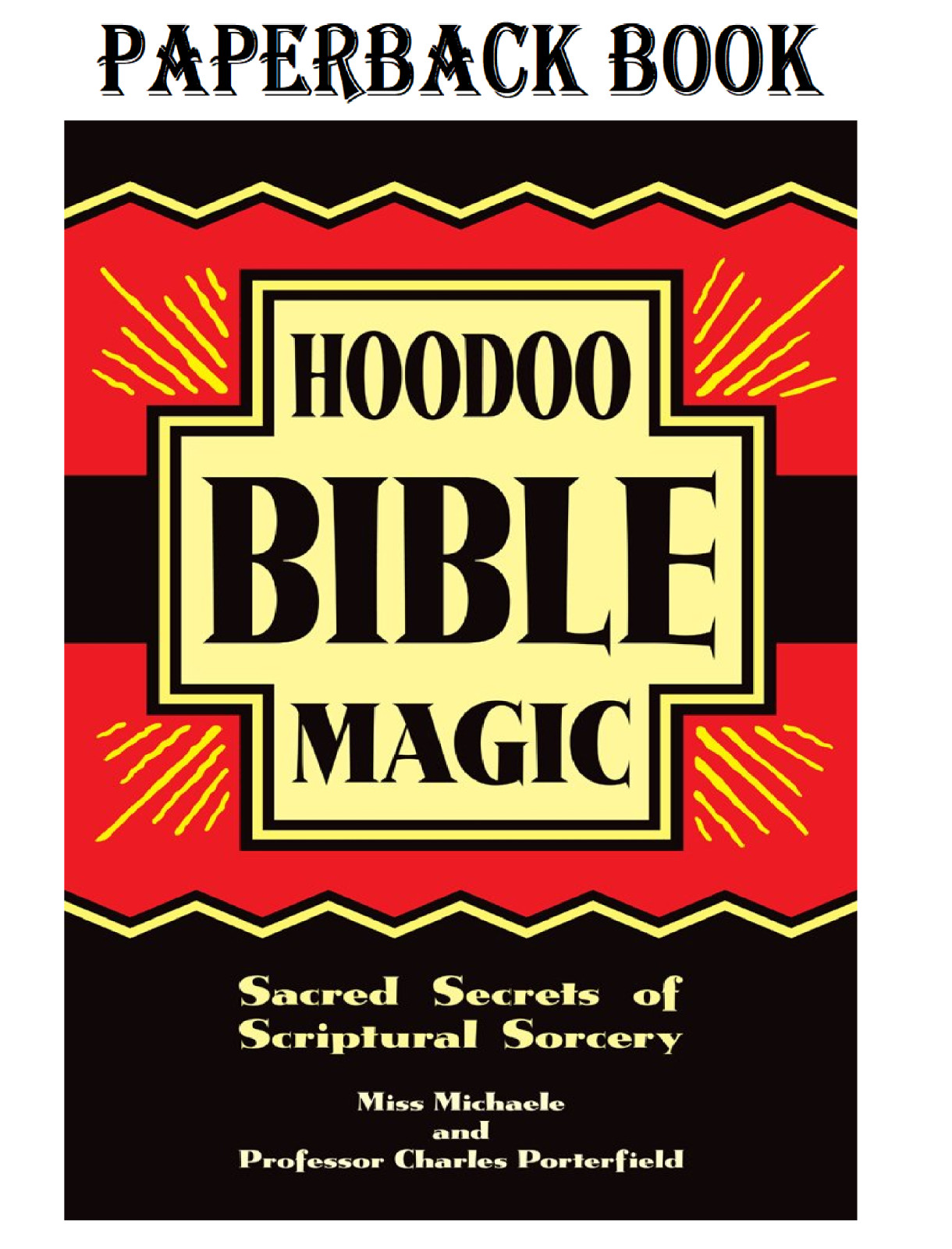Hoodoo Bible Magic: Sacred Secrets of Scriptural Sorcery Paperback – May 4, 2014