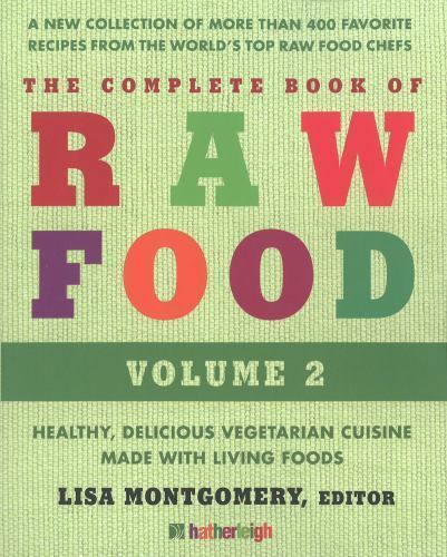 The Complete Book of Raw Food, Volume 2: A New Collection of More Than 400…