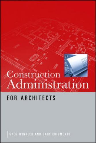 Construction Administration for Architects by Gary Chiumento and Greg Winkler…