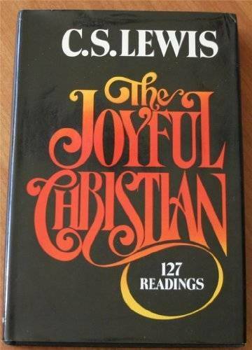 The Joyful Christian: 127 Readings from C. S. Lewis – Hardcover – GOOD