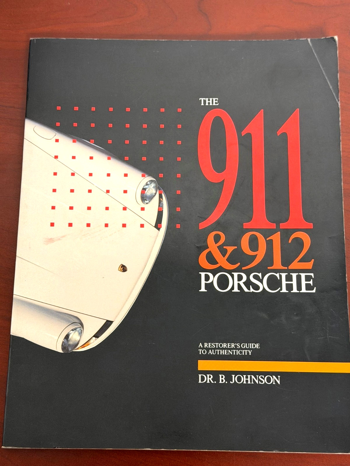 THE 911 & 912 PORSCHE: A RESTORER’S GUIDE TO AUTHENTICITY 1991 Paperback 1st Ed