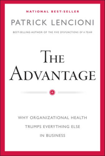 The Advantage: Why Organizational Health Trumps Everything Else In B – GOOD