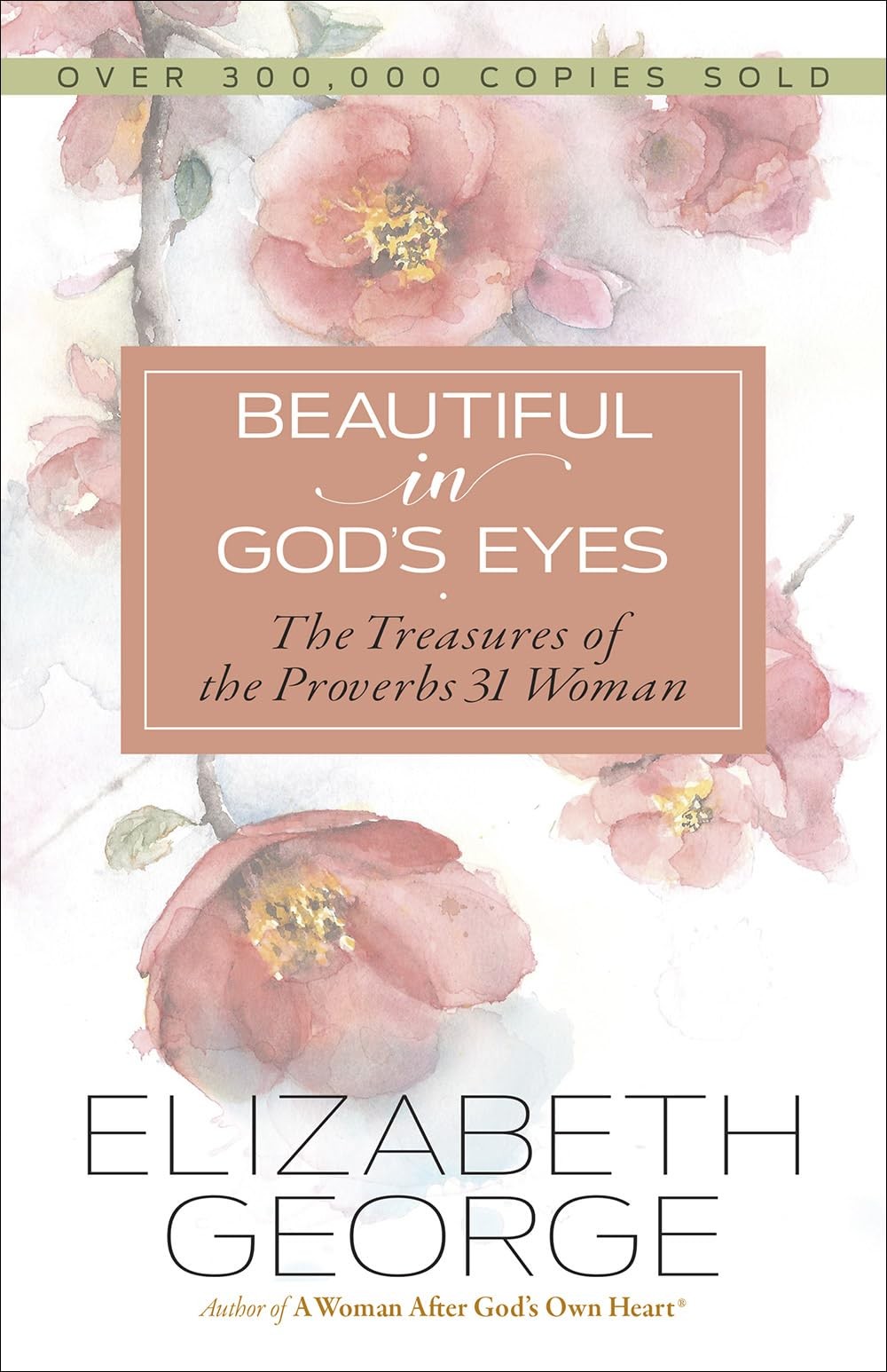 Beautiful in God’s Eyes: The Treasures of the Proverbs 31 Woman