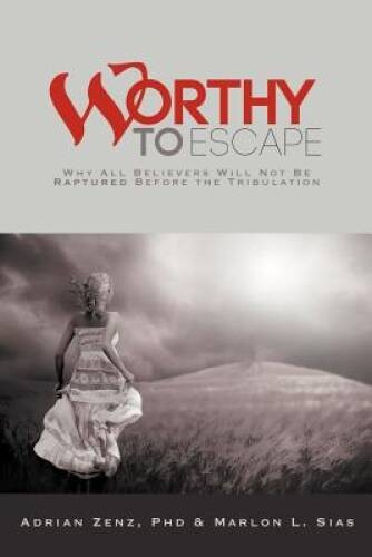 Worthy to Escape: Why All Believers Will Not Be Raptured Before the Trib – GOOD