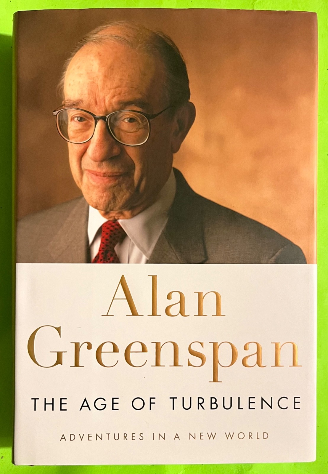 The Age of Turbulence: Adventures in a New World by Alan Greenspan (HC 2007)