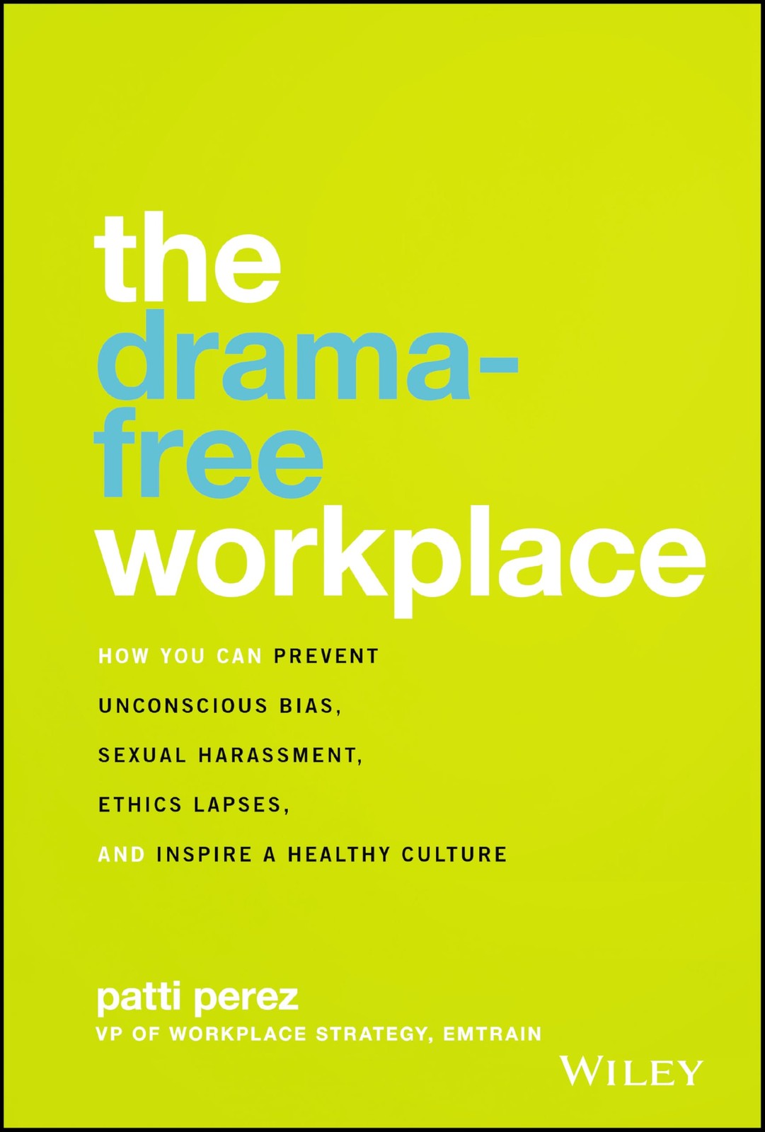 The Drama-Free Workplace: How You Can Prevent Unconscious Bias, Sexual Haras…