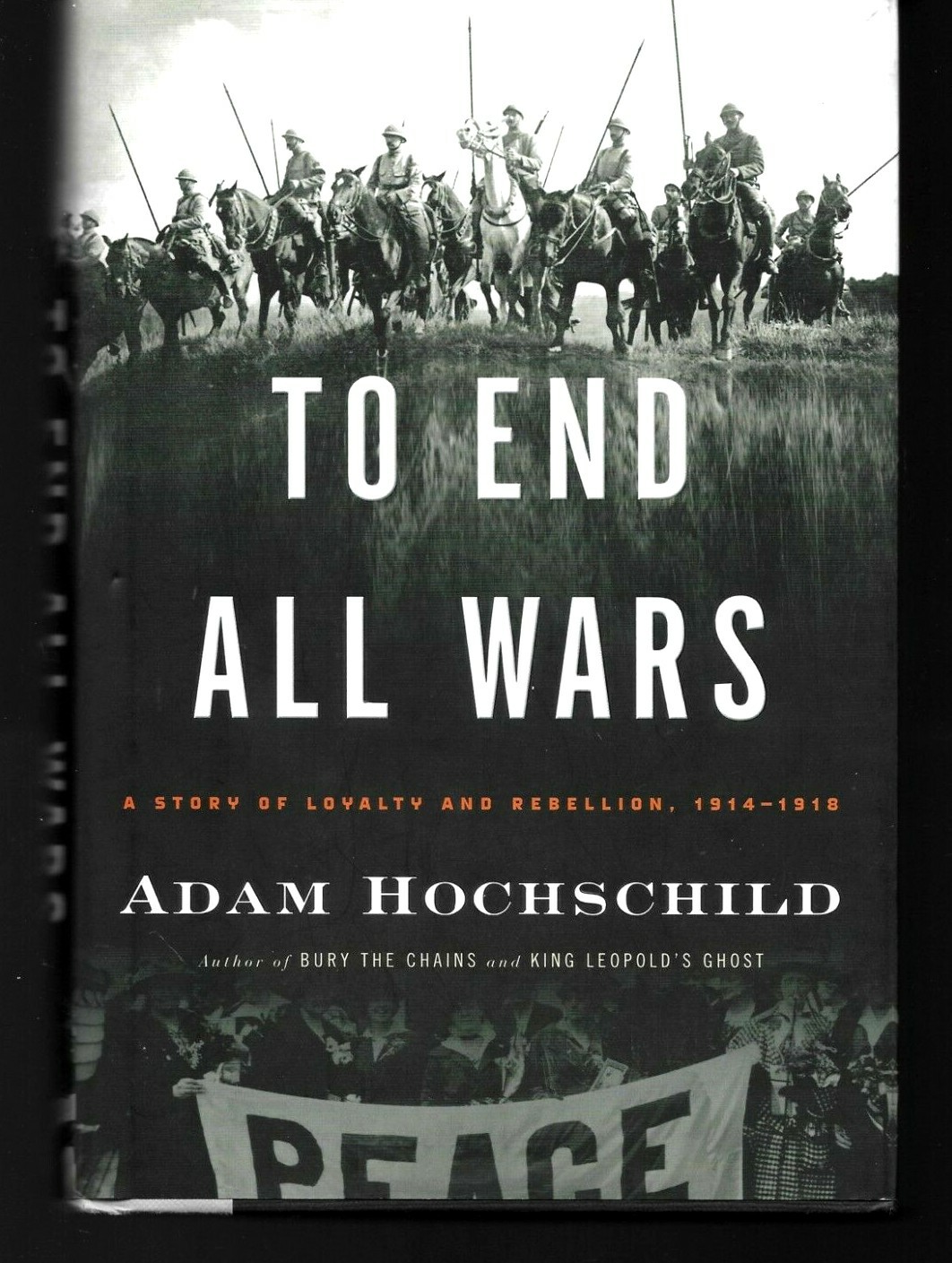 To End All Wars by Adam Hochschild First edition First Print Hardcover in DJ