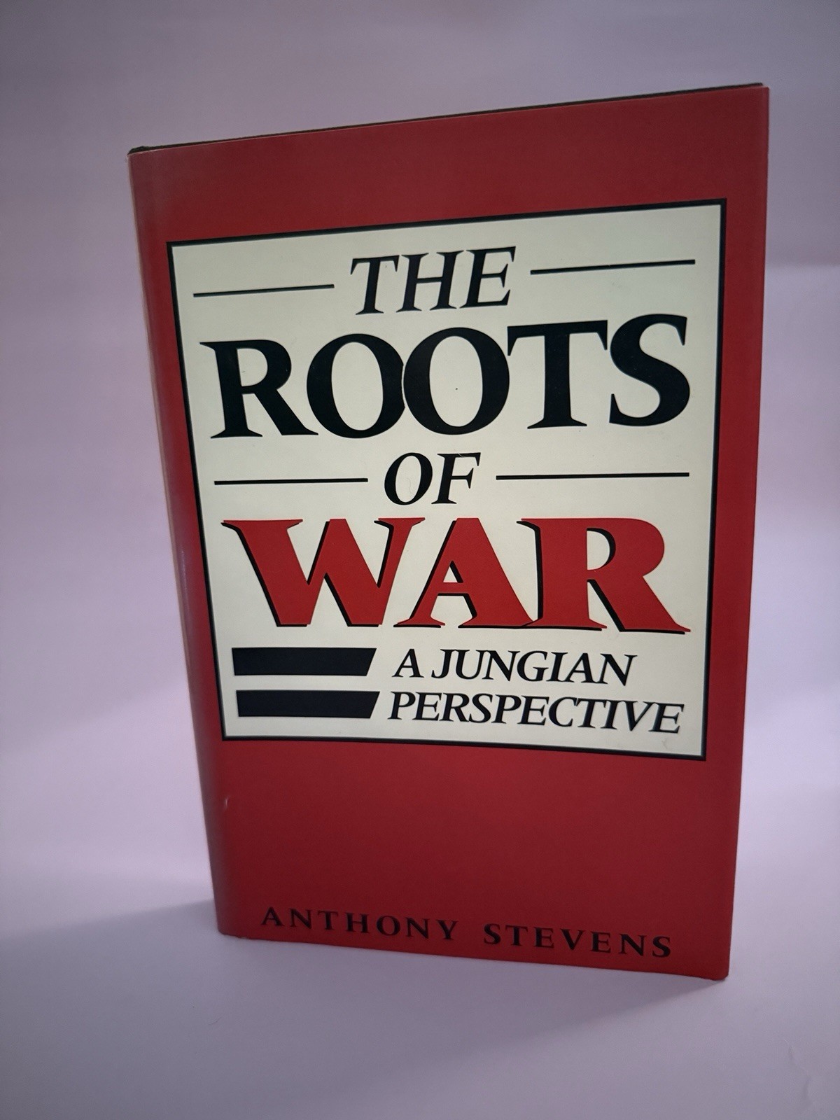 THE ROOTS OF WAR: A JUNGIAN PERSPECTIVE By Anthony Stevens – Hardcover