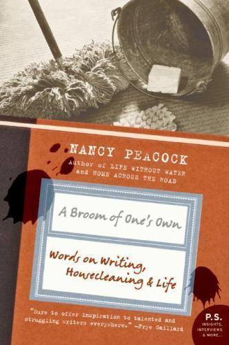 P. S. Ser.: A Broom of One’s Own : Words on Writing, Housecleaning, and Life…