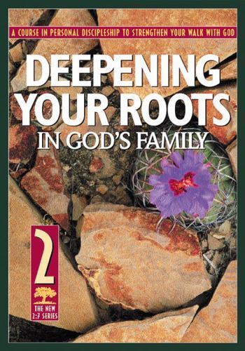 Deepening Your Roots in God’s Family: A Course in Personal Discipleship to…