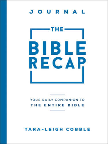 The Bible Recap Journal: Your Daily Companion to the Entire Bible – GOOD