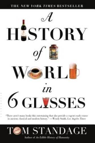 A History of the World in 6 Glasses – Paperback By Standage, Tom – GOOD