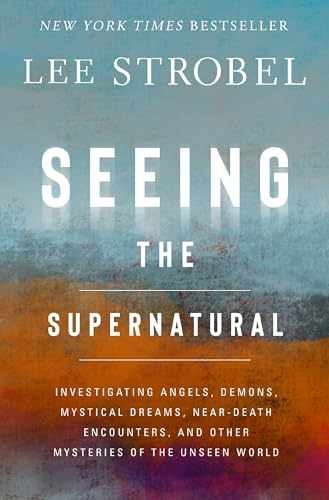 Seeing the Supernatural: Investigating – Hardcover, by Strobel Lee – Very Good u