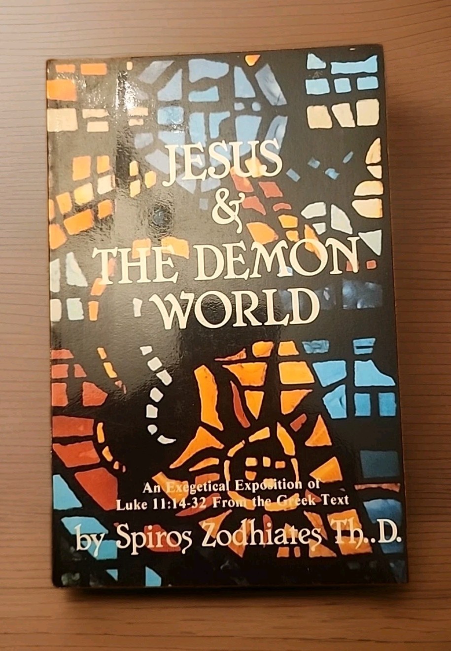 Jesus and the Demon World by Spiros Zodhiates