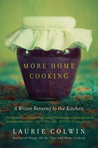 More Home Cooking: A Writer Returns to the Kitchen by Colwin, Laurie