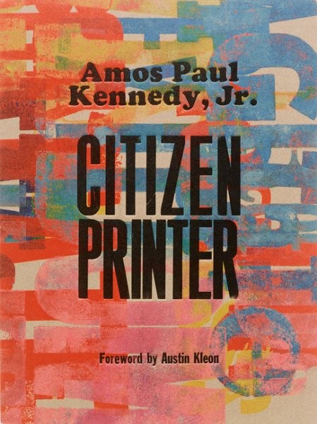 Citizen Printer, Hardcover by Kennedy, Amos Paul, Jr. (EDT); Kleon, Austin (F…