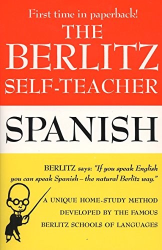The Berlitz Self-Teacher — Spanish: A Unique Home-Study Method Developed by th
