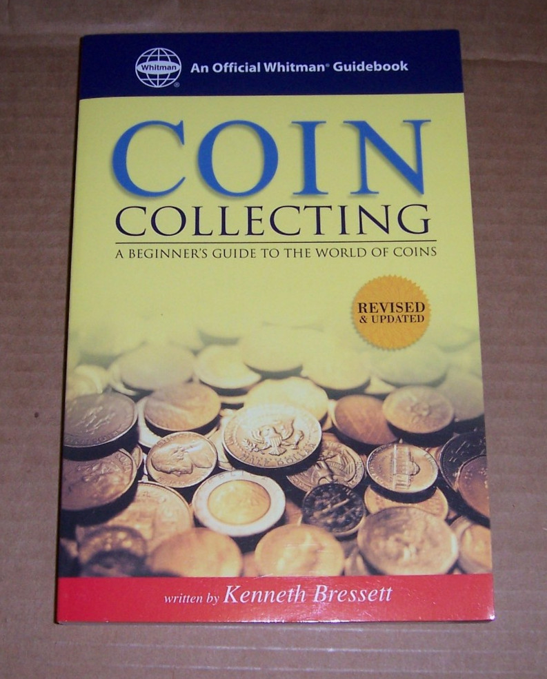 The Whitman Coin Guide to Coin Collecting [Paperback] Bressett, Kenneth E.