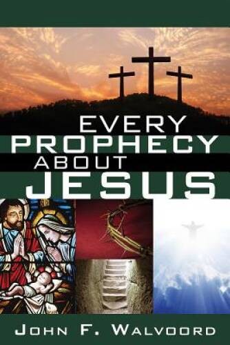 Every Prophecy about Jesus – Paperback By Walvoord, John F – GOOD