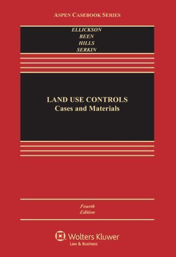 Land Use Controls: Cases and Materials, Fourth Edition (Aspen Casebook) by Robe