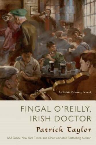 Fingal O’Reilly, Irish Doctor: An Irish Country Novel (Irish Co – VERY GOOD