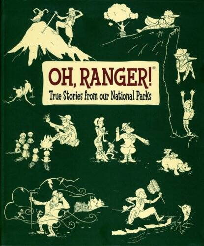 Oh, Ranger! True Stories from Our National Parks – Paperback – GOOD