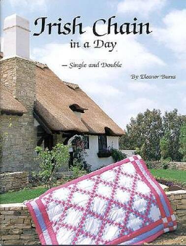 Irish Chain in a Day: Single and Double – Paperback By Burns, Eleanor – GOOD